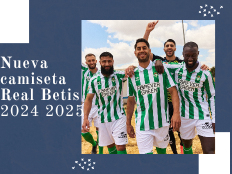 Nueva camiseta Real Betis 2024-2025